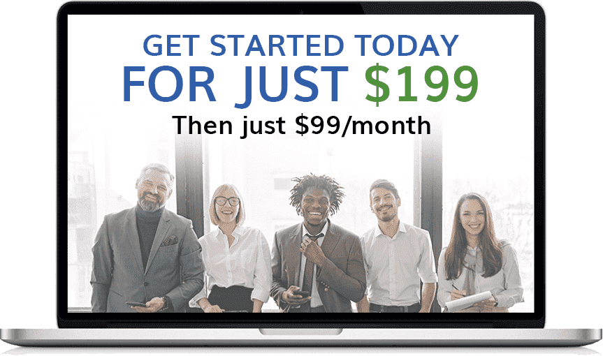 Get Started Today For Just $199 Then Just $99 a month